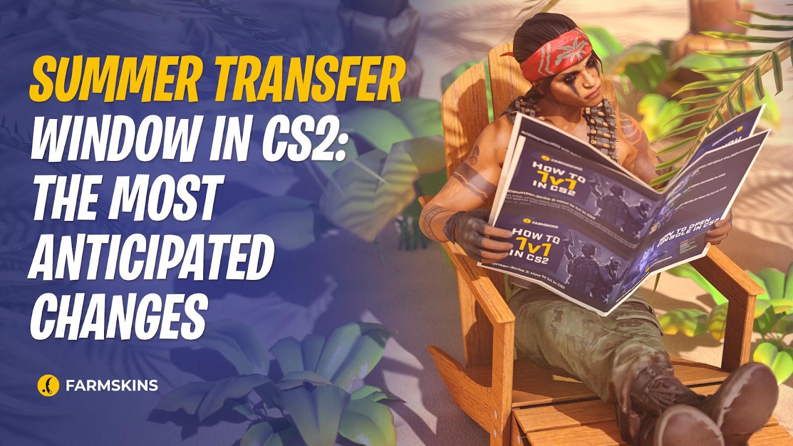 CS2 summer transfer window