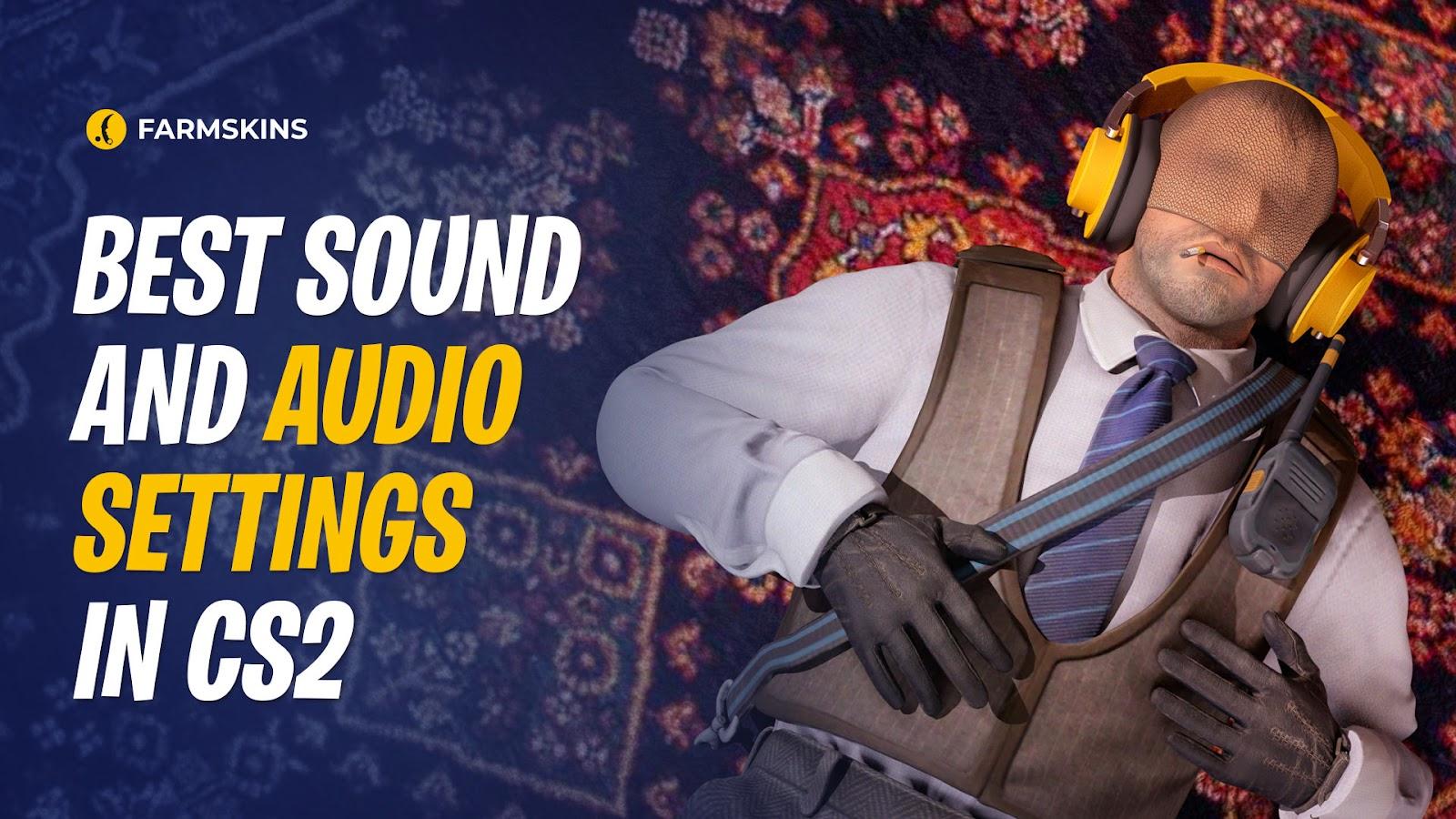 best CS2 audio settings