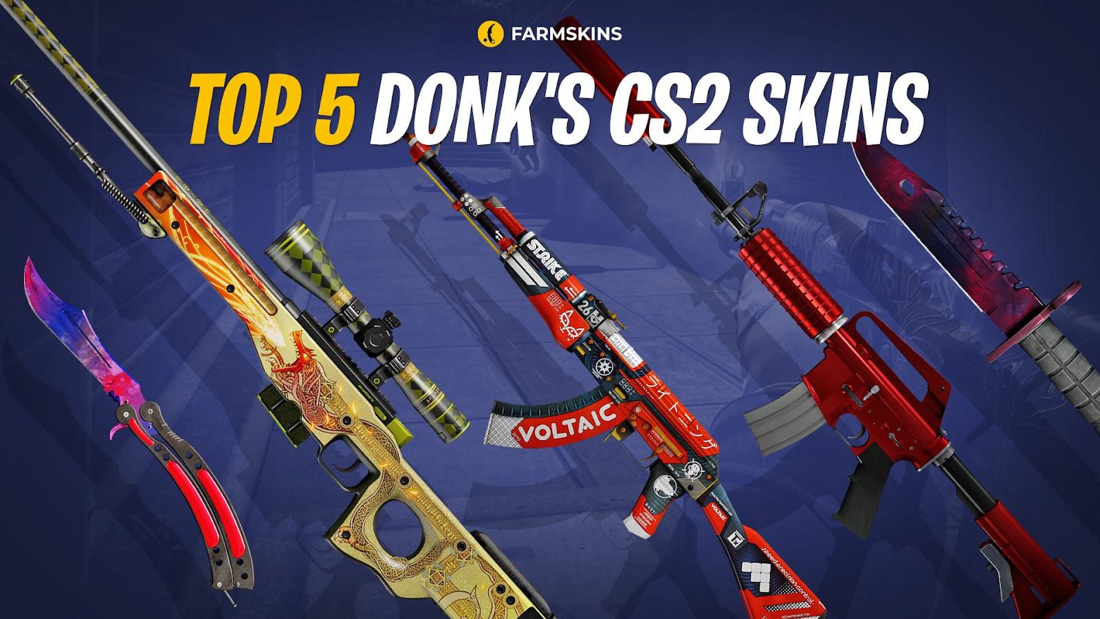 top 5 Donk’s CS2 skins