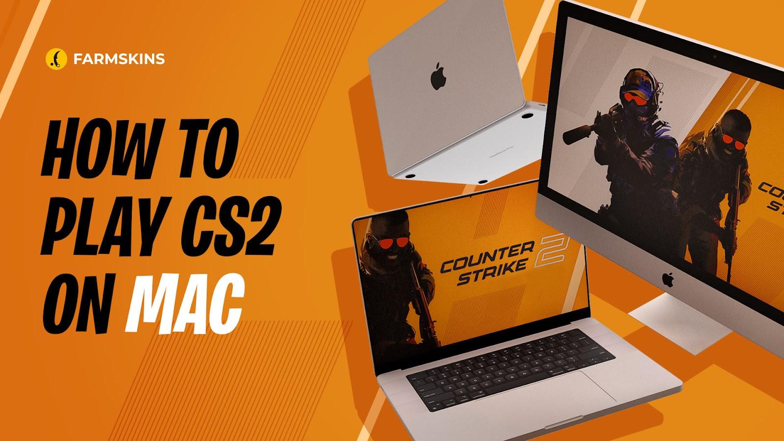 how to play CS2 on Mac