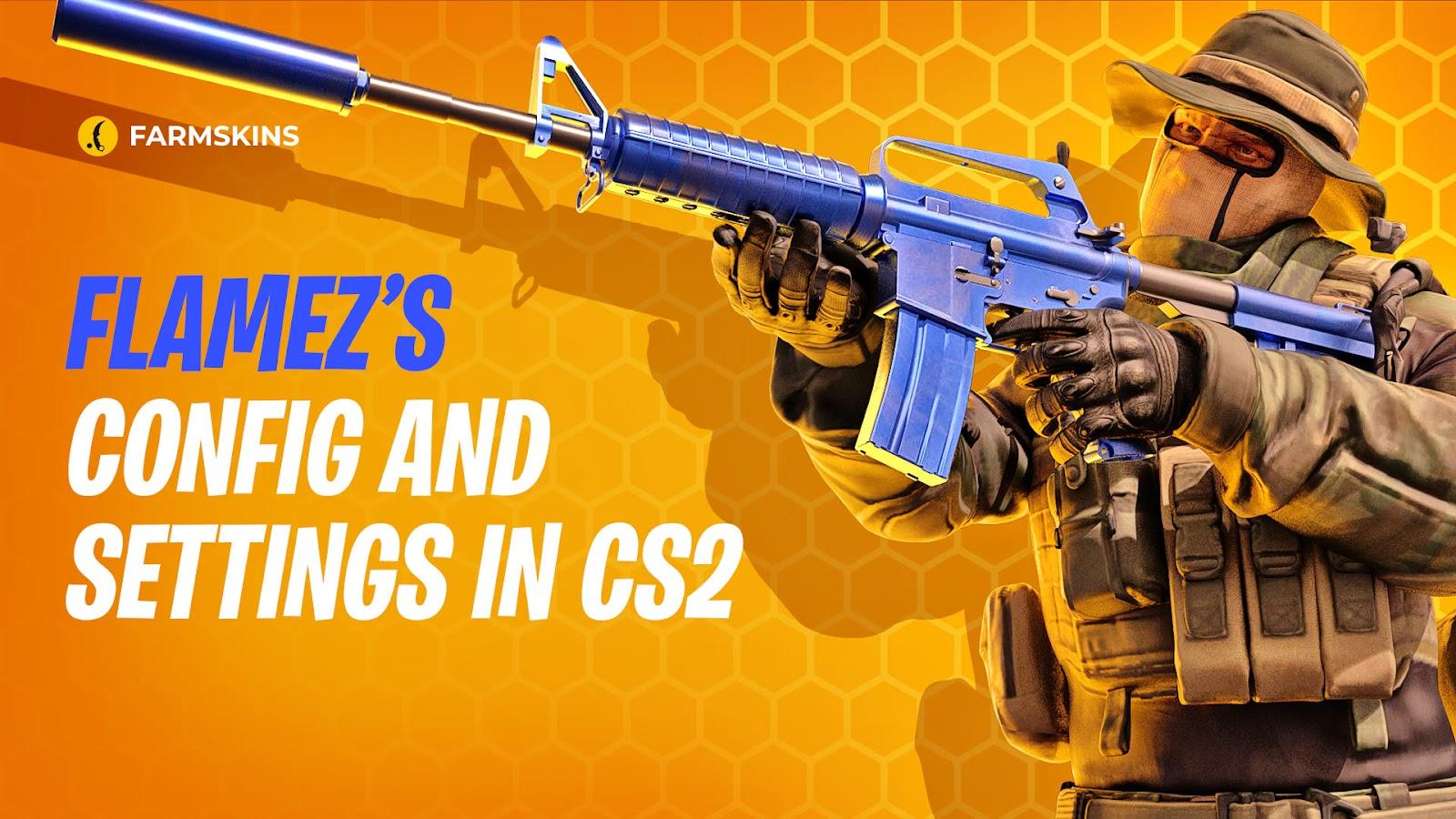 flameZ’s CS2 config and settings