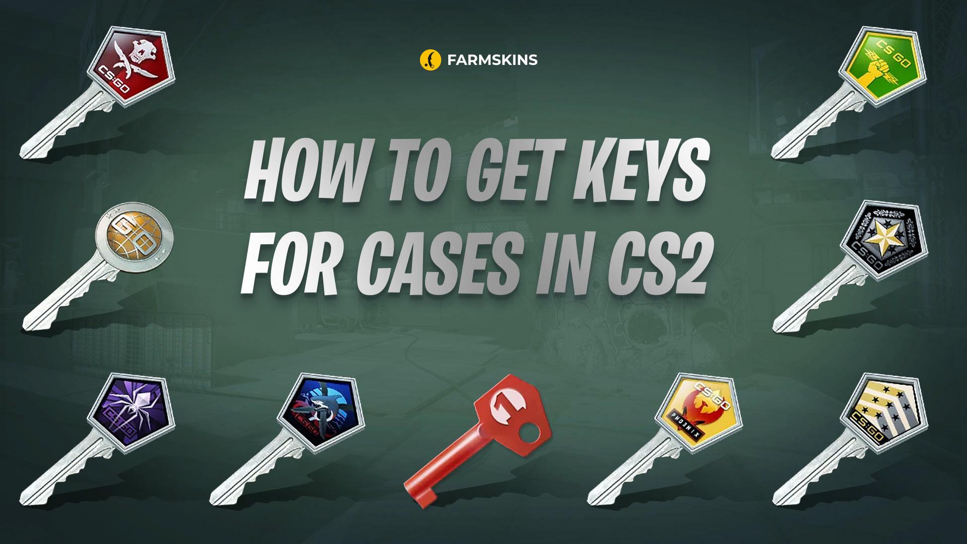 how to get keys for CS2 cases